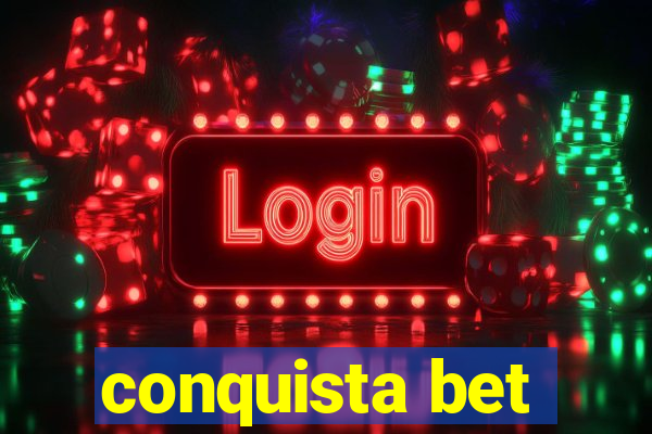 conquista bet